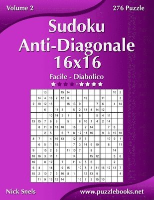 Sudoku Anti-Diagonale 16x16 - Da Facile a Diabolico - Volume 2 - 276 Puzzle 1