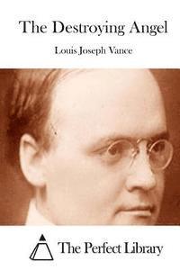 Louis Joseph Vance, The Perfect Library - The Destroying Angel, Häftad