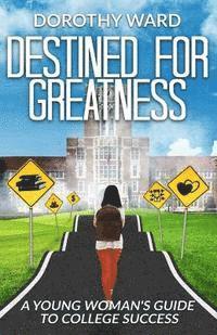 bokomslag Destined for Greatness: A Young Woman's Guide to College Success