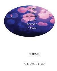 F. J. Norton - Men Who Bought Light Before Dawn, Häftad