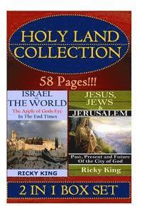 bokomslag Holy Land Collection: The Apple of God's Eye in the End of Time; and Jesus, Jews & Jerusalem: Past, Present and Future of the City
