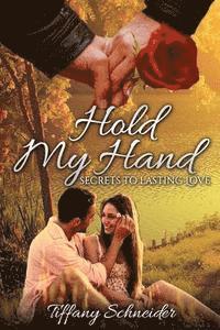 bokomslag Hold My Hand: Secrets To Lasting Love