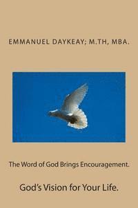 bokomslag The Word of God Brings Encouragement.: God's Vision for Your Life.