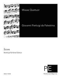 Giovanni Pierluigi Da Palestrina - Missae Quattuor, Häftad