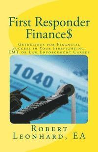 bokomslag First Responder Finance$: Guidelines for Financial Success in Your Firefighting, EMT or Law Enforcement Career