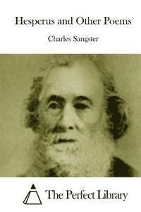 Charles Sangster, The Perfect Library - Hesperus and Other Poems, Häftad