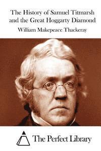 William Makepeace Thackeray, The Perfect Library - The History of Samuel Titmarsh and the Great Hoggarty Diamond, Häftad