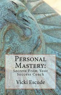 Personal Mastery: Secrets From Your Success Coach 1