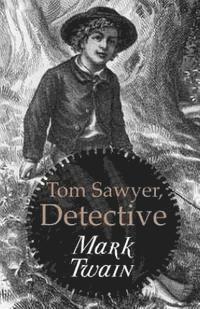 Mark Twain - Tom Sawyer, Detective, Häftad