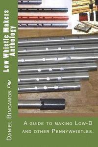 bokomslag Low Whistle Makers Anthology: A guide to make Low-D and other Pennywhistles.