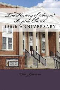 bokomslag The History of Second Baptist Church: 150th Anniversary (1865-2015)