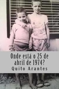 bokomslag Onde está o 25 de abril de 1974?