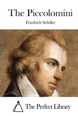 Friedrich Schiller, The Perfect Library - The Piccolomini, Häftad