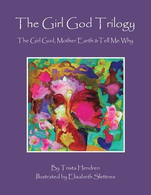 bokomslag The Girl God Trilogy: The Girl God / Mother Earth / Tell Me Why