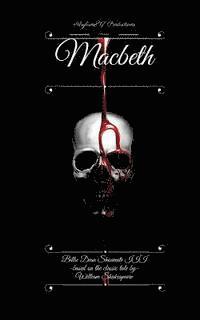 bokomslag Asylum817 Productions Presents: Macbeth: A Retelling of the Classic Masterpiece