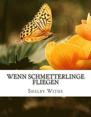 Wenn Schmetterlinge fliegen 1