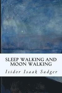 Sleep Walking and Moon Walking 1