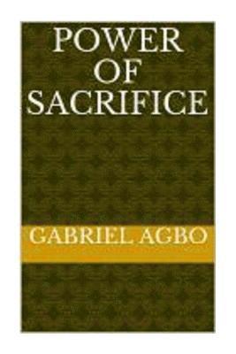 Gabriel Agbo - Power of Sacrifice, Häftad
