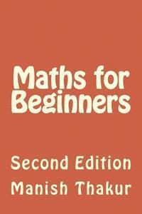 Maths for Beginners: Second Edition 1