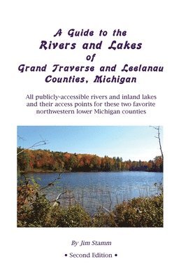 bokomslag Guide to the Rivers and Lakes of Grand Traverse and Leelanau Counties, Michigan