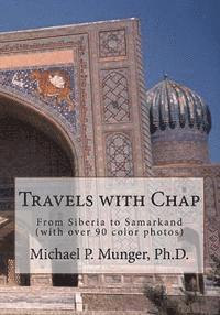 Travels with Chap: From Siberia to Samarkand (with over 90 color photos) 1