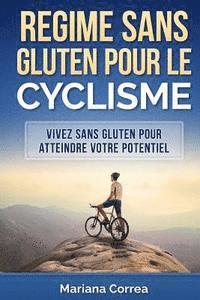 bokomslag REGIME Sans GLUTEN POUR LE CYCLISME: Vivez sans gluten pour atteindre votre potentiel