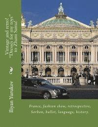 Vintage and retro! 'Dresses for my toys' to Zhani Sama!: France, fashion show, retrospective, Sorbon, ballet, language, history. 1