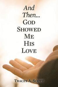 And Then...God Showed Me His Love 1