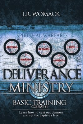 Deliverance Ministry Basic Training: Learn How To Cast Out Demons & Set the Captives Free 1