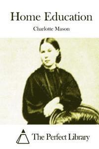 Charlotte Mason, The Perfect Library - Home Education, Häftad
