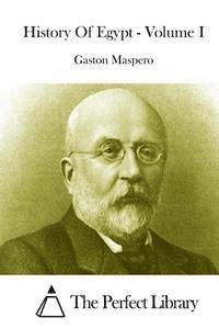 Gaston C. Maspero, The Perfect Library - History Of Egypt - Volume I, Häftad