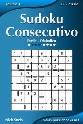 Sudoku Consecutivo - Da Facile a Diabolico - Volume 1 - 276 Puzzle 1