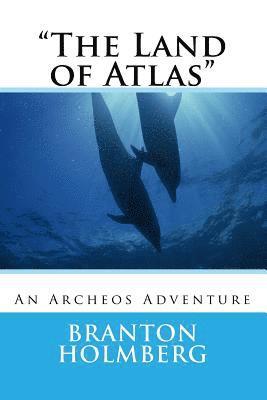 'The Land of Atlas': An Archeo's Adventure 1