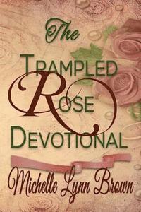 bokomslag The Trampled Rose Devotional