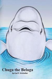 Carl F. Kristeller - Chuga the Beluga, Häftad