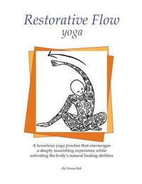 bokomslag Restorative Flow Yoga: A deeply nourishing yoga practice using gentle, repetitive, rocking movements