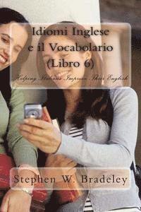 bokomslag Idiomi Inglese e il Vocabolario (Libro 6): Helping Italians Improve Their English