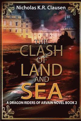 The Clash of Land and Sea: A Dragon Riders of Arvain Novel 1