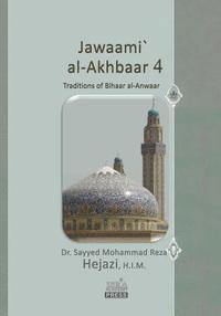 bokomslag Jawaami` Al-Akhbaar 4: Traditions of Bihaar Al-Anwaar Volume Four