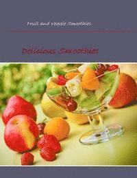 bokomslag Fruit and Veggie Smoothies: Delicious Smoothies