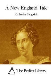 Catharine Sedgwick, The Perfect Library - A New England Tale, Häftad