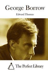 Edward Thomas, The Perfect Library - George Borrow, Häftad