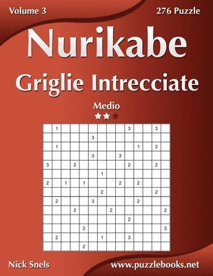Nick Snels - Nurikabe Griglie Intrecciate - Medio - Volume 3 - 276 Puzzle, Häftad
