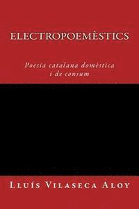 bokomslag Electropoemèstics: Poesia calatana domèstica i de consum