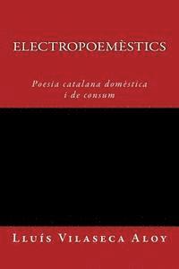 bokomslag Electropoemèstics: Poesia calatana domèstica i de consum