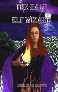 bokomslag The Half Elf Wizard