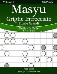 bokomslag Masyu Griglie Intrecciate Puzzle Grandi - Da Facile a Difficile - Volume 5 - 276 Puzzle