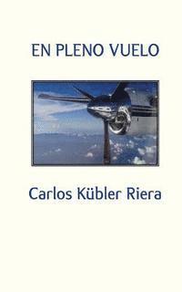 Carlos Kubler Riera - En pleno vuelo, Häftad