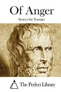 Seneca the Younger, The Perfect Library - Of Anger, Häftad