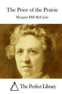 Margaret Hill McCarter, The Perfect Library - The Price of the Prairie, Häftad